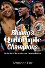 Boxing's Quintuple Champions: De La Hoya, Mayweather, and Pacquiao Edition