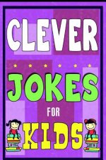 Clever Jokes For Kids Book: The Most Brilliant Collection of Brainy Jokes for Kids. Hilarious and Cunning Joke Book for Early and Beginner Readers