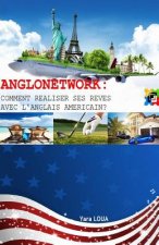 Anglonetwork: Comment réaliser ses r?ves avec l'anglais américain?