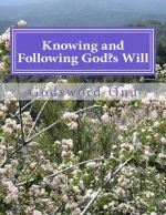 Knowing and Following God's Will: Obeying the Leading of God