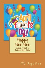 Happy Hee Hee: April Fool's Jokes for Kids