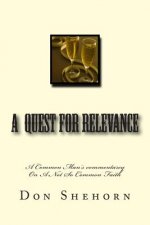 A Quest For Relevance: A common man's commentary on a not so common faith.
