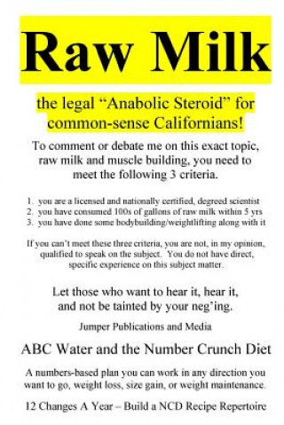 Raw Milk: the legal "Anabolic Steroid" for common-sense Californians! (Jumper Publications and Media)()