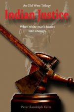 Indian Justice: When white man's justice isn't enough.