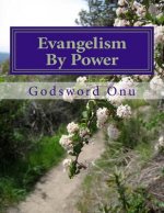 Evangelism By Power: Winning Souls With God's Tangible Power