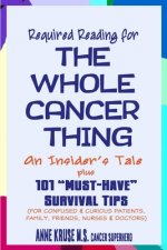 Required Reading for The Whole Cancer Thing: An Insider's Tale Plus 101 