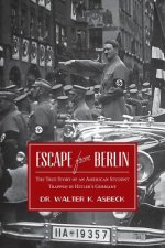 Escape From Berlin: The True Story of an American Student Trapped in Hitler's Germany
