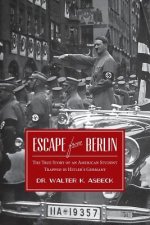 Escape From Berlin: The True Story of an American Student Trapped in Hitler's Germany