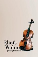 Eliot's Violin: Poems