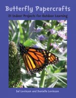 Butterfly Papercrafts: 21 Indoor Projects for Outdoor Learning
