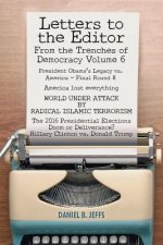 LETTERS TO THE EDITOR From the Trenches of Democracy Volume 6: President Obama's Legacy vs. America - Final Round 8 America lost everything WORLD UNDE