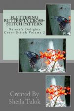 Fluttering Butterfly Cross-Stitch Pattern: Nature's Delights Cross-Stitch