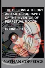 The Designs & Theory and the Autobiography of the Inventor of Perpetual Motion: Bound Set...