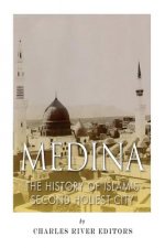 Medina: The History of Islam's Second Holiest City