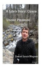 A Life's Story: Grace under Pressure