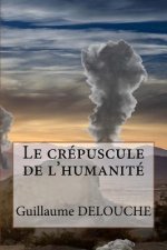 Le crepuscule de l'humanite