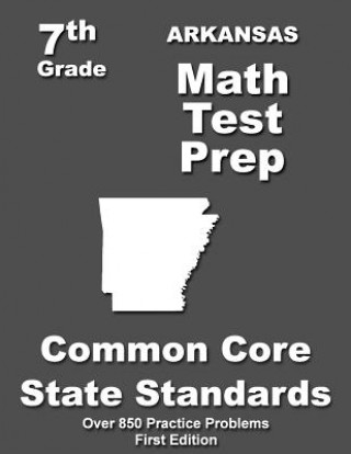 Arkansas 7th Grade Math Test Prep: Common Core Learning Standards