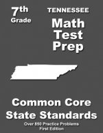 Tennessee 7th Grade Math Test Prep: Common Core Learning Standards