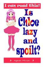 Is Chloe Lazy And Spoilt