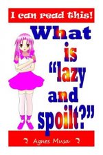 What Is Lazy And Spoilt?