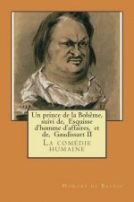 Un prince de la Boheme, suivi de, Esquisse d'homme d'affaires, et de, Gaudissart II: La comedie humaine