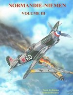 Normandie-Niemen Volume III: Histoire du groupe de chasse de la France Libre sur le front russe 1942-1945