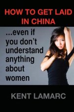 How to get laid in China: ...even if you don't understand anything about women