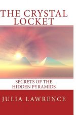 The Crystal Locket: Secrets of the Hidden Pyramids