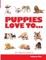 Puppies Love To...