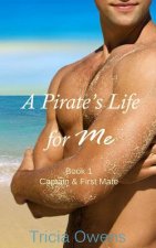 A Pirate's Life for Me Book One: Captain & First Mate