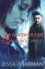 The Deepest Cut: Albion's Circle, Book 1