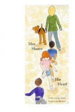 Max Shares His Heart: Max's Story