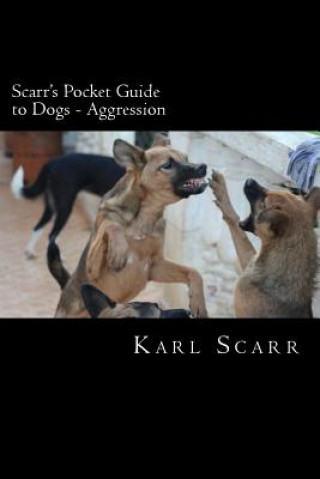 Scarr's Pocket Guide to Dogs - Aggression: Aggression