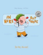 In here, out there! Da ine, da use!