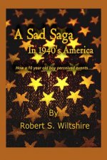 A Sad Saga In 1940's America: How a 10 year old boy perceived events...