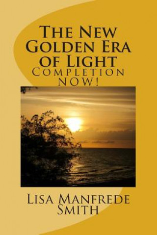 The New Golden Era of Light: Completion NOW!