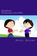 Kinderbuch: Ich Spioniere einen Affen: Neue Gute-nacht Geschichte am besten für Anfänger oder Leseanfänger, (Alter 3-6). Witzige B