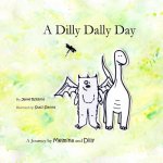 A Dilly Dally Day: A Journey by Melmina and Dilly