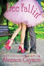 Free Fallin': Book 2 in the Love and Weddings Trilogy