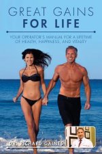 Great Gains for Life: Your Operator's Manual for a Lifetime of Health, Happiness, and Vitality