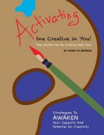 Activating the Creative in You: How Anyone Can Be Creative God's Way
