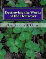Destroying the Works of the Destroyer: Nullifying the Devil's Works and Deeds