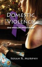 Domestic Violence: One Woman's Nightmare
