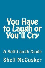 You Have to Laugh or You'll Cry: A Self-Laugh Guide