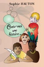 Conte-moi une histoire: petits contes illustrés pour enfants