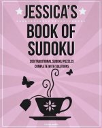 Jessica's Book Of Sudoku: 200 traditional sudoku puzzles in easy, medium & hard