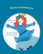 FloraLoraAnnaLynn: Journey #1: To The Castle In My Crown