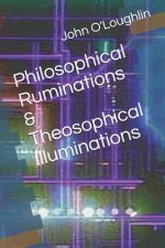 Philosophical Ruminations & Theosophical Illuminations
