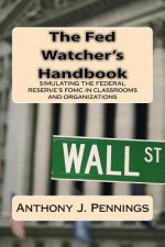The Fed Watcher's Handbook: Simulating the Federal Reserve in Classrooms and Organizations