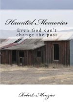 Haunted Memories: Even God can't change the past